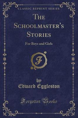 The Schoolmaster's Stories: For Boys and Girls (Classic Reprint)