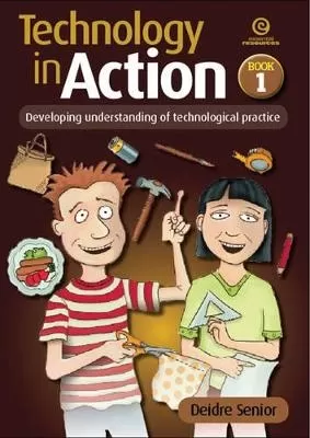 Technology in Action Bk 1: Developing Understanding of Technological Practice