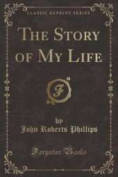 The Story of My Life (Classic Reprint)