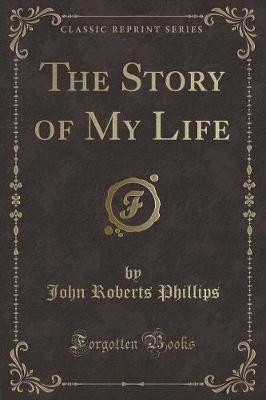 The Story of My Life (Classic Reprint)