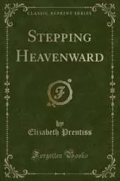 Stepping Heavenward (Classic Reprint)
