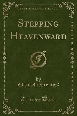 Stepping Heavenward (Classic Reprint)