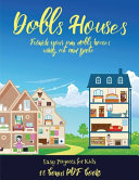 Easy Projects for Kids (Doll House Interior Designer): Furnish your own doll houses with cut and paste furniture. This book is designed to improve hand-eye coordination, develop fine and gross motor control, develop visuo-spatial skills, and to help child