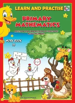 LEARN AND PRACTISE,   PRIMARY MATHEMATICS,   WORKBOOK  ~ 36: Addition and Subtraction of Fractions and Mixed Numbers
