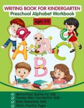 Writing Book for Kindergarten: Preschool Alphabet Workbook (Tracing Practice, Motivational Quotes for Kids, Fun with Letters, for Kids Ages 3-5)