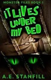 It Lives Under My Bed (Monster Files Book 1)