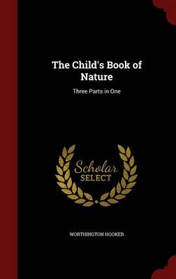 The Child's Book of Nature: Three Parts in One