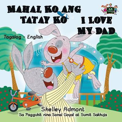 Mahal Ko Ang Tatay Ko I Love My Dad: Tagalog English Bilingual Edition