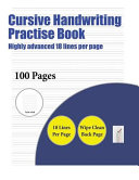 Cursive Handwriting Practise Book (Highly Advanced 18 Lines Per Page): A Handwriting and Cursive Writing Book with 100 Pages of Extra Large 8.5 by 11.0 Inch Writing Practise Pages. This Book Has Guidelines for Practising Writing.
