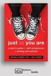 Just As You Are: A Teen's Guide to Self-Acceptance and Lasting Self-Esteem