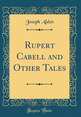 Rupert Cabell and Other Tales (Classic Reprint)