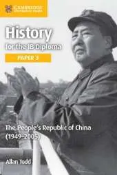 History for the IB Diploma Paper 3 the People's Republic of China (1949-2005)