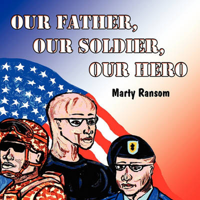 Our Father, Our Soldier, Our Hero
