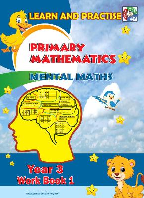 YEAR 3 WORK BOOK 1, KEY STAGE 2, PRIMARY MATHEMATICS, MENTAL MATHS: LEARN AND PRACTISE