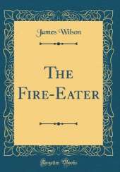 The Fire-Eater (Classic Reprint)
