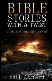 Bible Stories with a Twist: 27 Bible Stories with a Twist