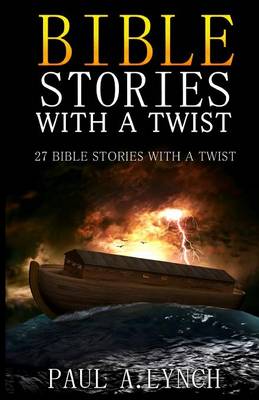 Bible Stories with a Twist: 27 Bible Stories with a Twist