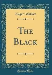 The Black (Classic Reprint)