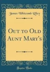 Out to Old Aunt Mary's (Classic Reprint)