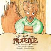 A Porcupine Named Prudence: A Mental Ninja Series: the Virtues