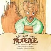 A Porcupine Named Prudence: A Mental Ninja Series: the Virtues