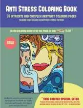 Anti Stress Coloring Book (36 Intricate and Complex Abstract Coloring Pages): 36 Intricate and Complex Abstract Coloring Pages: This Book Has 36 Abstract Coloring Pages That Can Be Used to Color In, Frame, And/Or Meditate Over: This Book Can Be Photocopie
