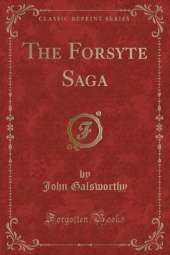 The Forsyte Saga (Classic Reprint)
