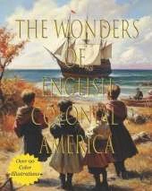 The Wonders of Colonial America: A Child's Introduction to Colonial Life