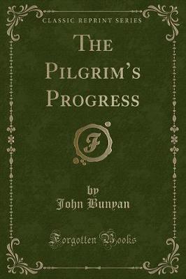 The Pilgrim's Progress: As Originally Published (Classic Reprint)