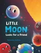 Little Moon Looks for a Friend: A Нeartwarming Picture Book for Children Ages 2-5 Embarking on a Space Adventure