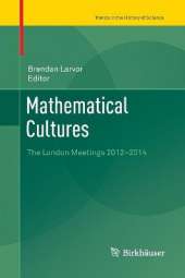 Mathematical Cultures: The London Meetings 2012-2014