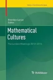 Mathematical Cultures: The London Meetings 2012-2014