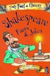 Truly Foul and Cheesy William Shakespeare Facts and Jokes Book