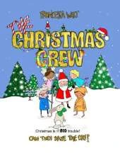 The Christmas Crew: Christmas is in BIG trouble! Can they save the day?