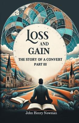 Loss and GainThe Story of a Convert Part III (Edition2024)