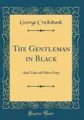 The Gentleman in Black: And Tales of Other Days (Classic Reprint)
