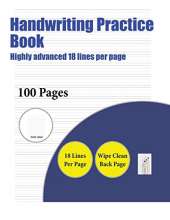Handwriting Practice Book (Highly advanced 18 lines per page): A handwriting and cursive writing book with 100 pages of extra large 8.5 by 11.0 inch writing practise pages. This book has guidelines for practising writing.