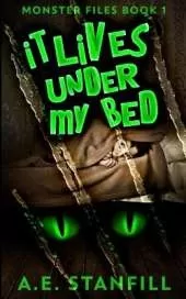 It Lives Under My Bed (Monster Files Book 1)
