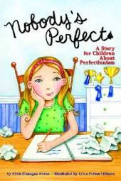 Nobody's Perfect: A Story for Children About Perfectionism