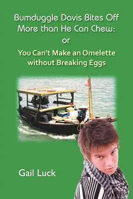 Bumduggle Davis Bites Off More Than He Can Chew: Or You Can't Make an Omelette Without Breaking Eggs