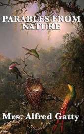 Parables from Nature: Victorian Christian Moral Tales and Nature Stories for Young Readers