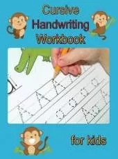 Cursive Handwriting Workbook for Kids: Writing Practice Book to Master Letters, Words and Sentences