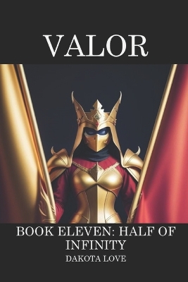 Valor Book Eleven: Half of Infinity