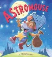 Astromouse: A Story about Pursuing Your Dreams