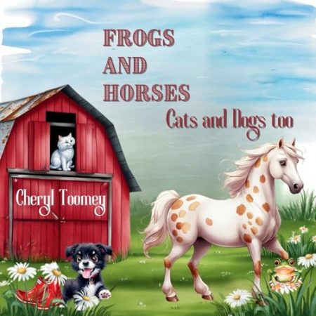 Frogs and Horses, Cats and Dogs too