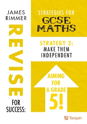 Make Them Independent: Strategy 2 for GCSE Mathematics