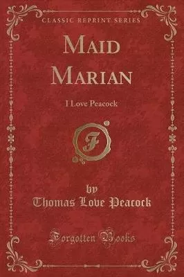 Maid Marian: I Love Peacock (Classic Reprint)