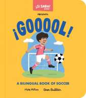 ¡GOOOOL!, ¡GOOOOL!: A Soccer Book for Kids (Spanish and English), Un libro de fútbol para niños (español e inglés)