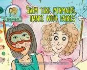 Swim Like Mermaids, Dance With Fairies