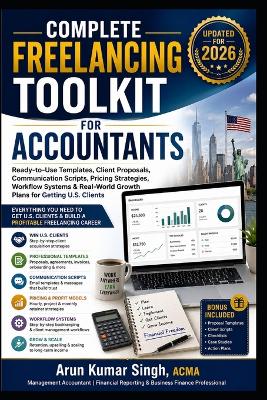 Complete Freelancing Toolkit for Accountants: Ready-to-Use Templates, Client Proposals, Communication Scripts, Pricing Strategies, Workflow Systems & Real-World Growth Plans for Getting U.S. Clients